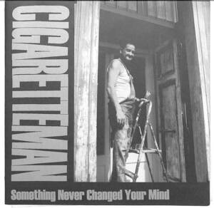 h1228/EP/Cigaretteman/Discount/Something Never Changed Your Mind