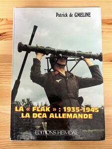 LA FLAK 1935-1945 LA DCA ALLEMANDE