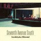 SEVENTH AVENUE SOUTH（Blu-specCD2） 南佳孝