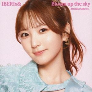 Bloom up the sky（Momoko Solo ver.） IBERIs＆