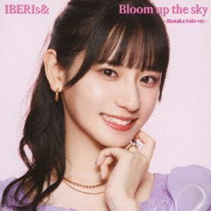 Bloom up the sky（Hanaka Solo ver.） IBERIs＆