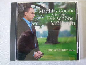Schubert シューベルト 歌曲集 美しき水車小屋の娘 Die Schone Mullerin / Matthias goerne マティアス・ゲルネ E.schneider シュナイダー