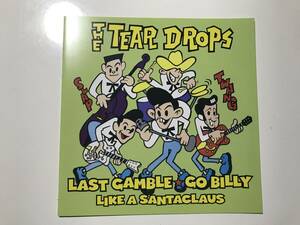 THE TEARDROPS-Last Gamble*Go Billy / Like a Santaclaus 7 -inch * London Night * rockabilly * Teardrop s