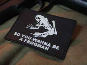 米軍納入工場製 米海軍特殊部隊 シールズ US NAVY SEALS「So you wanna be a frogman」ラバーパッチ ワッペン BLK カエル