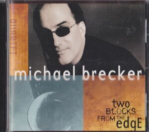 CD　★Michael Brecker Two Blocks From The Edge　国内盤　(Impulse! MVCI-24008)　帯付