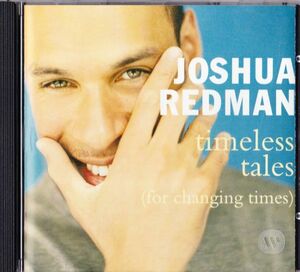 CD　★Joshua Redman Timeless Tales (For Changing Times)　輸入盤　(Warner Bros. Records 9362-47052-2)