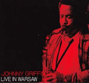 CD ★Live In Warsaw Johnny Griffin (ジョニー グリフィン)　国内盤　(NOCD5672)　デジパック