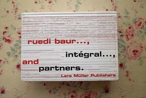 44841/リュディ・バウア 作品集 Ruedi Baur Integral and Partners 2001年 スイスのデザイン グラフィックス タイポグラフィー サイン