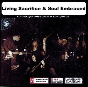 LIVING SACRIFICE & SOUL EMBRACED 大全集 MP3CD 1P◎