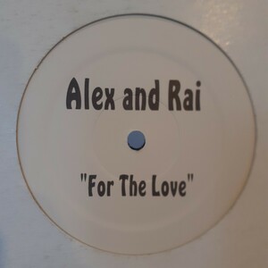 ALEX AND RAI / FOR THE LOVE OF YOU /BLAZE/DEEP HOUSE