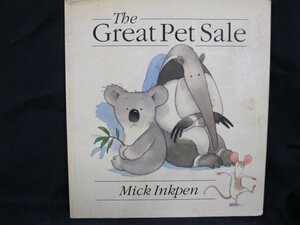 The Great Pet Sale　Mick Inkpen　英語　絵本　日焼け有/角折れ有/外装汚れ有/UDJ