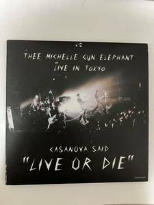 ＣＡＳＡＮＯＶＡ ＳＡＩＤＬＩＶＥ ＯＲ ＤＩＥミッシェルガンエレファント ライヴイントーキョー／ＴＨＥＥ ＭＩＣＨＥ