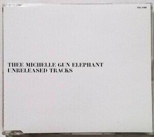 中古CD　 THEE MICHELLE GUN ELEPHANT『 UNRELEASED TRACKS 』 品番：TDCL-91806 / 初回特典限定CD