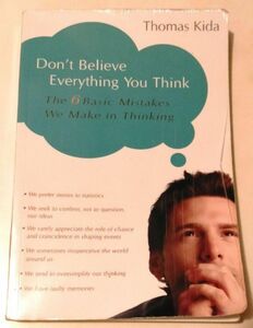 Don't Believe Everything You Think: Thomas E. Kida/ The 6 Basic M