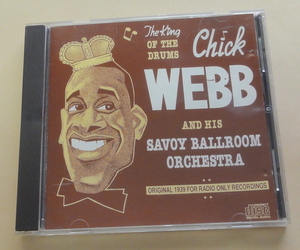 Chick Webb And His Savoy Ballroom Orchestra / The King Of Drums - Original 1939 For Radio Only Recordings CD チック・ウェッブ楽団