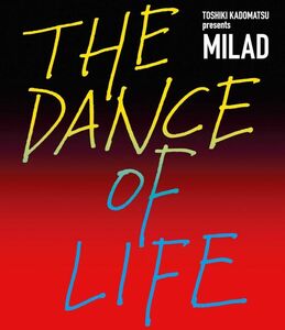 TOSHIKI KADOMATSU presents MILAD THE DANCE OF LIFE (初回生産限定盤) (Blu-ray)
