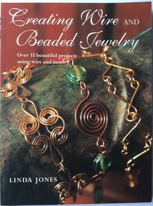 ■ARTBOOK_OUTLET■ 75-088 ★ 美品 ワイヤークラフト ビーズジュエリー 35プロジェクト CREATING WIRE & BEADED JEWELRY Linda Jones 絶版