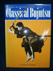 【洋書】◆Donn. F Draeger『Classical Bujutsu』◆THE MARTIAL ARTS AND WAYS OF JAPAN: VOLUME.Ⅰ/1982年/剣術居合/武道武術/英語◆