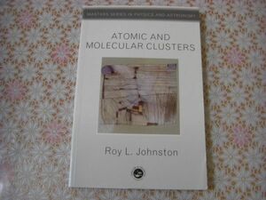 物理洋書 Atomic and molecular clusters 原子および分子クラスター A84