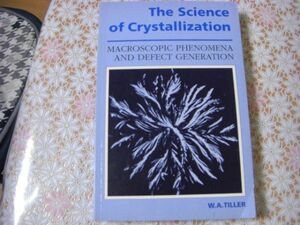 物理洋書 The science of crystallization : macroscopic phenomena and defect generation 結晶化の科学：巨視的現象と欠陥生成 A40