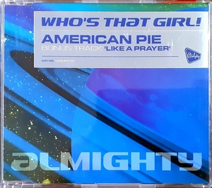 Who's That Girl! - American Pie / Like A Prayer : UK盤 CD ：　マドンナ　MADONNA の曲をカバー　Almighty Records