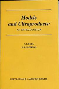 Models and Ultraproducts J.L.BELL A.B.SLOMSON NORTH-HOLLAND AMERICAN ELSEVIER 超積およびモデル理論 1974年　PA240401M1