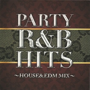 PARTY R&B HITS HOUSE&EDM MIX [CD] オムニバス