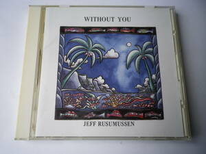 ☆★『JEFF RUSUMUSSEN / WITHOUT YOU』★☆（KA）