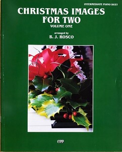 Arranged by B. J. Rosco Christmas Images for Two, Volume 1 (ピアノ・デュオ 連弾) 輸入楽譜 クリスマス 洋書