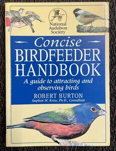 ~CONCISE~BIRDFEEDER HANDBOOK A guide to attracting and observing birds, ROBERT BURTON