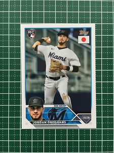 ★TOPPS MLB 2023 JAPAN EDITION #6 JORDAN GROSHANS［MIAMI MARLINS］ベースカード「BASE」ルーキー「RC」★