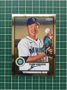 ★TOPPS CHROME MLB 2021 PLATINUM ANNIVERSARY #311 菊池雄星／YUSEI KIKUCHI［SEATTLE MARINERS］ベースカード「BASE」★