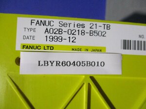 中古 FANUC SERIES 21-TB A02B-0218-B502 (LBYR60405B010)