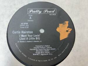 Curtis Hairston - I Want Your Lovin' (Just A Little Bit)(Vocal Version)/(Dub Version) Not On LP!!　グレイト!!