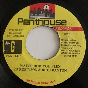 試聴 / ED ROBINSON & BUJU BANTON / WATCH HOW YOU FLEX /Penthouse/Reggae/Dancehall/'91/big hit !!/7inch/1016