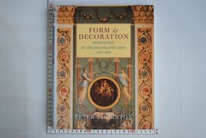 663049「Form and Decoration Innovation in the Decorative Arts, 1470-1870 装飾美術の革新」Peter Thornton