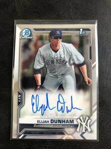 2021 topps Bowman Chrome Baseball elijah dunham 1st bowman Chrome Autograph (直筆サイン) Card MLB RC Yankees ヤンキース