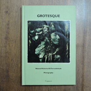 ◎GROTESQUE Natural Historical & Foemaldehyde Photography│Fragment│洋書です