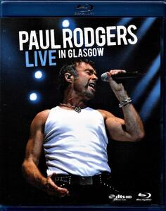 Paul Rodgers◇『 Live In Glasgow 【輸入盤 Blu-ray】/ ポール ロジャース