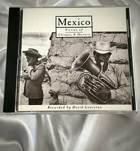 ★David Lewiston Mexico (Fiestas Of Chiapas And Oaxaca)●1991年US盤Explorer Series 9 72070-2　メキシコ/チャパスとオアハカの祭り
