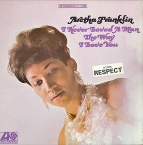 Aretha Franklin I Never Loved A Man The Way I Love You US ORIG STEREO 