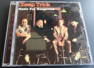 ミュージック・フォー・ハングオーヴァーズ (Music For Hangovers)　/ Cheap Trick (チープ・トリック)　国内盤