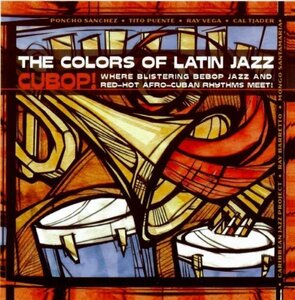 Colors of Latin Jazz: Cubop(中古品)