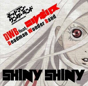 TVアニメ「デッドマン・ワンダーランド」エンディング主題歌『Shiny Shiny (中古品)