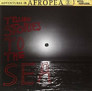 Adventures in Afropea 3: Telling Stories to the Sea [Analog](中古品)