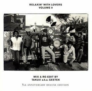 RELAXIN’WITH LOVERS VOLUME.9 MIX&RE-EDIT BY TAKUJI a.k.a. GEETEK~5th (中古品)