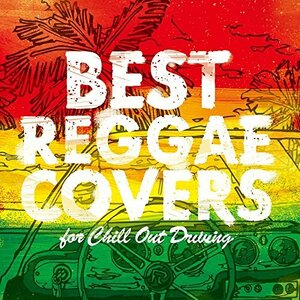 BEST REGGAE COVERSfor Chill Out Driving(中古品)