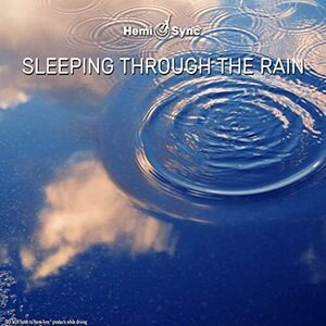 スリーピング スルー ザ レイン: Sleeping Through The Rain [ヘミシンク](中古品)