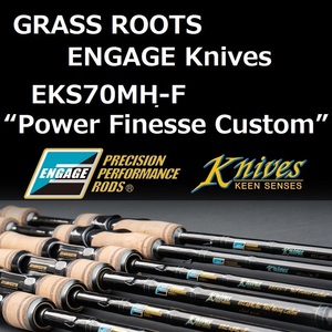 グラスルーツ エンゲージ ナイヴス EKS70MH-F “Power Finesse Custom” / GRASS ROOTS ENGAGE Knives