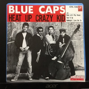 BLUE CAPS ブルーキヤツプス / HEAT UP CRAZY KID　ヒートアツプクレイジーキツド (7インチシングル)